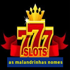 as malandrinhas nomes